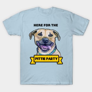 Here for the Pittie Party T-Shirt